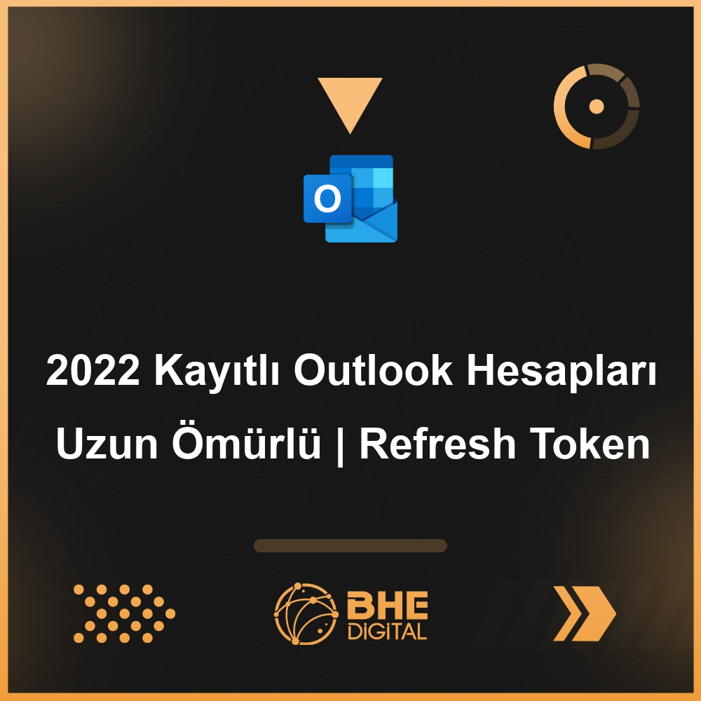2022 Kayıtlı Outlook Hesapları | Uzun Ömürlü | Refresh Token